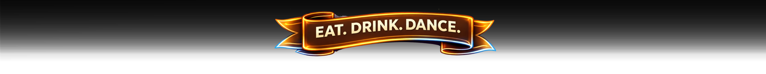Decorative banner with 'Eat. Drink. Dance.' text on a white background